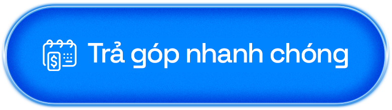 Trả góp nhanh chóng
