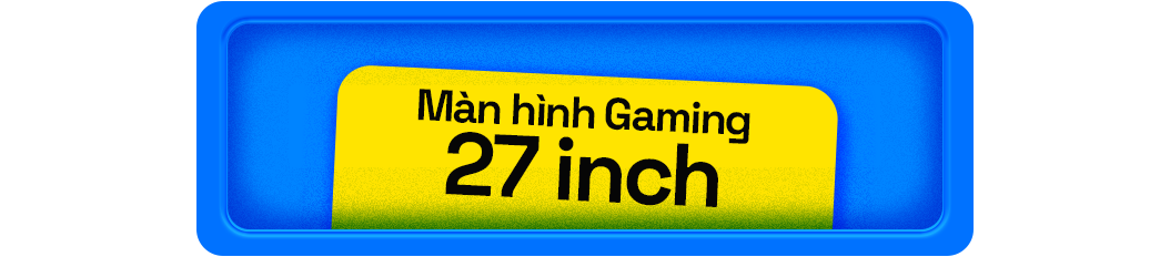Màn hình Gaming 27 inch